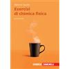 Zanichelli Esercizi di chimica fisica. Con e-book