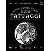 Il Castello Guida completa ai tatuaggi. L'opera essenziale sul mondo della body art. Ediz. a colori