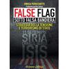 Arianna Editrice False flag. Sotto falsa bandiera. Strategia della tensione e terrorismo di Stato