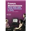 MARSILIO Storia della radio e della televisione in Italia. Costume, società e politica