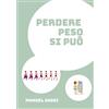 Autopubblicato Perdere Peso Si Può: Il libro definitivo per dimagrire senza attrezzi che ogni uomo e donna dovrebbe leggere!
