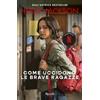 RIZZOLI NARRATIVA Come uccidono le brave ragazze