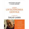 Eifis Verso un'economia gentile. La saggezza del Dalai-Lama. Conversazioni su altruismo e compassione tra scienziati, economisti e il Dalai Lama