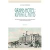 Minerva Edizioni (Bologna) Grand Hotel: Rimini il mito. Dall'Ostenda d'Italia ad Amarcord, da astronave bianca a simbolo dell'hôtellerie futura