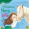 Macro Junior La principessa Nora e il suo pony. Gli animali ci insegnano. Ediz. a colori