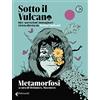 Feltrinelli Sotto il vulcano. Idee/Narrazioni/Immaginari. Rivista trimestrale. Metamorfosi (Vol. 2)