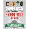 Kate Hamilton Chetogenica Zero Sbatti Friggitrice ad Aria: Ricettario essenziale per pigri cronici | Porta la tua dieta al livello successivo anche quando non hai voglia o tempo da perdere