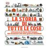 GRIBAUDO La storia di tutte le cose. Attraverso le linee del tempo, dai mammut alle due guerre mondiali