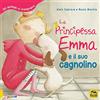 Macro Junior La principessa Emma e il suo cagnolino. Gli animali ci insegnano. Ediz. a colori
