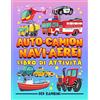 Gray & Gold Publishing Auto + Camion + Navi + Aerei: Libro di attività per bambini: Divertenti giochi educativi da 3 a 10 anni con labirinti, esercizi per imparare a ... e oggetti, pagine da colorare e molto altro