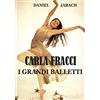 DANIEL CLEMENTE JARACH EDITORE CARLA FRACCI - I GRANDI BALLETTI