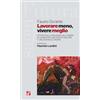 Futura Editrice Lavorare meno, vivere meglio. Appunti sulla riduzione dell'orario di lavoro per una società migliore e una diversa economia