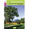 Odós (Udine) Colline del Friuli. 35 itinerari dalla pedemontana pordenonese ai Colli Orientali