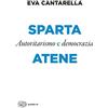 Einaudi Sparta e Atene. Autoritarismo e democrazia