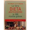 Mondadori La vera dieta anticancro in 100 ricette golose