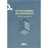 Neo Edizioni Le stelle mobili del sottosuolo