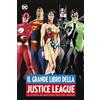 Panini Comics Il grande libro della Justice League. La storia dei migliori eroi del mondo
