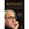 White Star Publishers Battiato. La stagione dell'amore. Quando l'umano si tinge di trascendenza. Viaggio nella spiritualità di un grande poeta