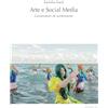 Postmedia Books Arte e Social Media. Generatori di sentimenti