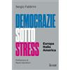 Il Sole 24 Ore Democrazie sotto stress. Europa Italia America