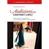 Curci Audizioni per cantanti lirici. Guida pratica alla preparazione con un metodo completo di autovalutazione