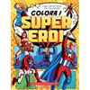 Newton Compton Editori Colora i supereroi. Libri antistress da colorare