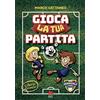 Gallucci Gioca la tua partita. Ediz. a colori