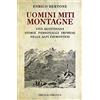 PRIULI & VERLUCCA Uomini miti montagne. Vita quotidiana, storie, personaggi, imprese nelle Alpi piemontesi