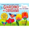 NUINUI Il giardino in origami. Facili e per bambini. Ediz. a colori. Con carta da origami