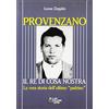 IL FILO D'ARIANNA Provenzano. Il re di Cosa Nostra. La vera storia dell'ultimo padrino