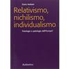 RUBBETTINO Relativismo, nichilismo, individualismo. Fisiologia o patologia dell'Europa?