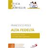 San Paolo Edizioni Alta fedeltà. Il matrimonio cristiano e la coppia felice e generativa