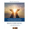 CapitanArt Records Brain code. Musiche e toni binaurali per il potenziamento mentale e una nuova qualità di vita. Con CD-Audio