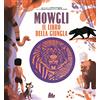 Gallucci Mowgli, il libro della giungla da Rudyard Kipling. Ediz. a colori