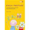 Red Edizioni Educa positivo! La psicologia positiva per far fiorire le potenzialità dei bambini
