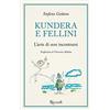 Mondadori Electa Kundera e Fellini. L'arte di non incontrarsi