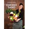 MONDADORI Cucino sano con lo sgarro. Il mio metodo che cambierà per sempre il tuo modo di cucinare