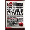 Newton Compton Editori I 57 giorni che hanno sconvolto l'Italia. Perché Falcone e Borsellino dovevano morire?