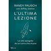 RIZZOLI NARRATIVA L'ultima lezione. La vita spiegata da un uomo che muore