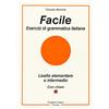 L'ITALIANO PER STRANIERI Facile. Esercizi di grammatica italiana