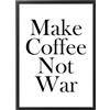 Generic Quadro con Cornice o solo Poster - Testi e Citazioni - Tutte le Dimensioni - Vari Colori - Made in Italy (055 Coffee not War)
