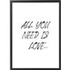 Generic Quadro con Cornice o solo Poster - Testi e Citazioni - Tutte le Dimensioni - Vari Colori - Made in Italy (032 All you need is love)