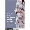 Il Mulino Le forme della moda. Cultura, industria, mercato, comunicazione