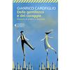 Feltrinelli Della gentilezza e del coraggio. Breviario di politica e altre cose