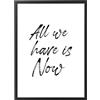 Generic Quadro con Cornice o solo Poster - Testi e Citazioni - Tutte le Dimensioni - Vari Colori - Made in Italy (063 All we Have)