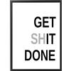Generic Quadro con Cornice o solo Poster - Testi e Citazioni - Tutte le Dimensioni - Vari Colori - Made in Italy (019 Get Shit Done)