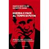 Cantagalli Guerra e pace al tempo di Putin. Genesi del conflitto ucraino e nuovi equilibri internazionali