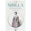 Lo Scarabeo La sibilla italiana. Nella magia, la tradizione. Con Libro