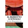 CREATESPACE Il berretto a sonagli: Commedia in due atti: Volume 14