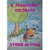 YOUCANPRINT Il pesciolino colorato. Storie di Yoga
